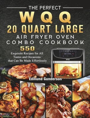 bokomslag The Perfect WQQ 20 Quart Large Air Fryer Oven Combo Cookbook