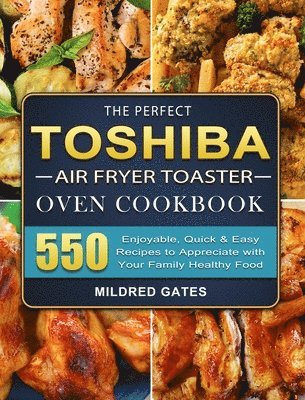 bokomslag The Perfect Toshiba Air Fryer Toaster Oven Cookbook