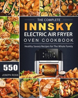 bokomslag Complete Innsky Electric Air Fryer Oven Cookbook