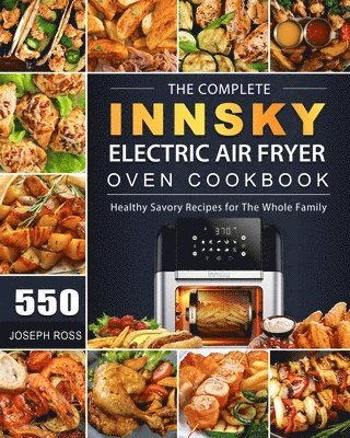 bokomslag The Complete Innsky Electric Air Fryer Oven Cookbook