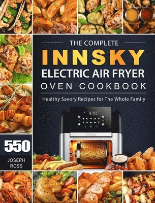 bokomslag The Complete Innsky Electric Air Fryer Oven Cookbook