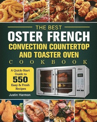 Justin Harmon - Best Oster French Convection Countertop and Toaster Oven Cookbook, Häftad