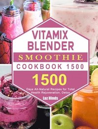 bokomslag Vitamix Blender Smoothie Cookbook 1500