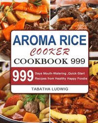 bokomslag Aroma Rice Cooker Cookbook 999