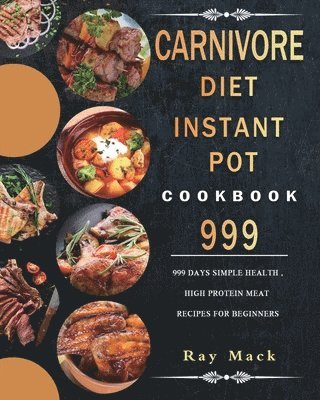 Carnivore Diet Instant Pot Cookbook 999 1