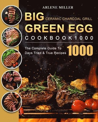 bokomslag Big Green Egg Ceramic Charcoal Grill Cookbook 1000