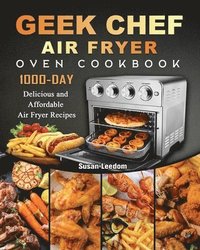 bokomslag Geek Chef Air Fryer Oven Cookbook