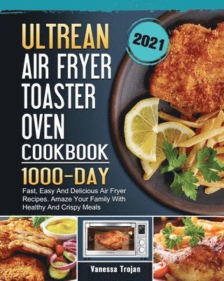 Ultrean Air Fryer Toaster Oven Cookbook 2021 1