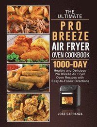 bokomslag The Ultimate Pro Breeze Air Fryer Oven Cookbook