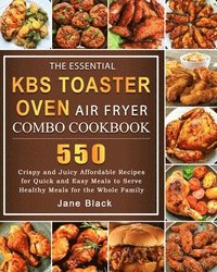 bokomslag The Essential KBS Toaster Oven Air Fryer Combo Cookbook