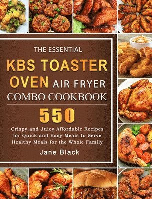 Jane Black - Essential KBS Toaster Oven Air Fryer Combo Cookbook, Inbunden