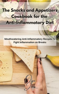 The Snacks and Appetizers Cookbook for the Anti-Inflammatory Diet 1