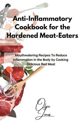 bokomslag Anti-Inflammatory Cookbook for the Hardened Meat-Eaters