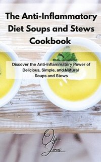 bokomslag The Anti-Inflammatory Diet Soups and Stews Cookbook