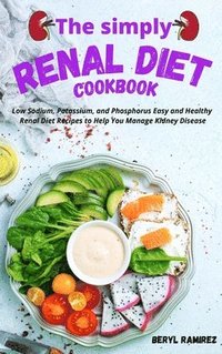 bokomslag The Simply Renal Diet Cookbook