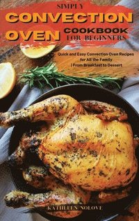bokomslag Simply Convection Oven Cookbook for Beginners