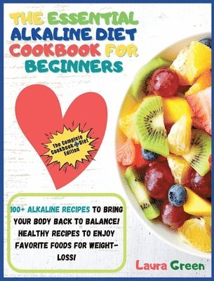 Laura Green - Essential Alkaline Diet Cookbook for Beginners, Inbunden
