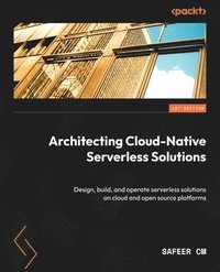 bokomslag Architecting Cloud-Native Serverless Solutions