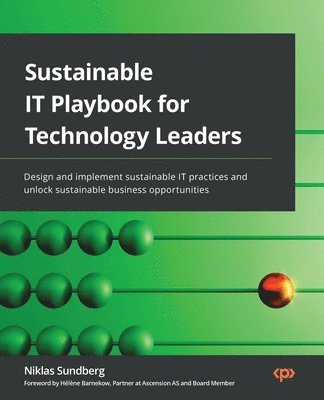 Niklas Sundberg - Sustainable IT Playbook for Technology Leaders, Häftad