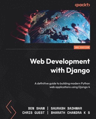 Ben Shaw, Saurabh Badhwar, Chris Guest, Bharath Chandra K S - Web Development with Django, Häftad