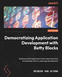 bokomslag Democratizing Application Development with Betty Blocks