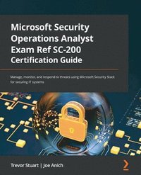 bokomslag Microsoft Security Operations Analyst Exam Ref SC-200 Certification Guide