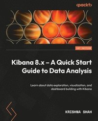 bokomslag Kibana 8.x  A Quick Start Guide to Data Analysis