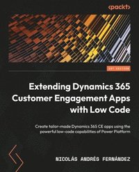 bokomslag Extending Dynamics 365 Customer Engagement Apps with Low Code