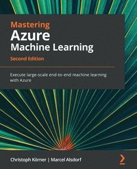bokomslag Mastering Azure Machine Learning