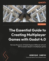 bokomslag The Essential Guide to Creating Multiplayer Games with Godot 4.0