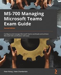 bokomslag MS-700 Managing Microsoft Teams Exam Guide