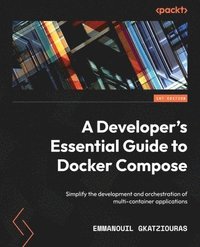 bokomslag A Developer's Essential Guide to Docker Compose