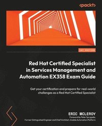 bokomslag Red Hat Certified Specialist in Services Management and Automation EX358 Exam Guide