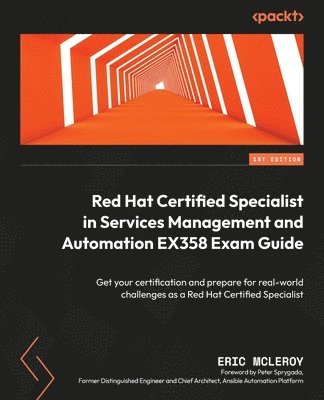 Eric McLeroy, Peter Sprygada - Red Hat Certified Specialist in Services Management and Automation EX358 Exam Guide, Häftad