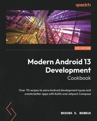 bokomslag Modern Android 13 Development Cookbook