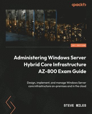 Administering Windows Server Hybrid Core Infrastructure AZ-800 Exam Guide 1