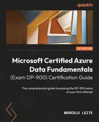 bokomslag Microsoft Certified Azure Data Fundamentals (Exam DP-900) Certification Guide