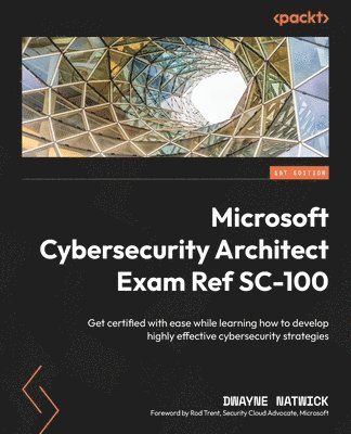 bokomslag Microsoft Cybersecurity Architect Exam Ref SC-100