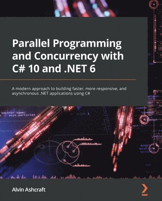 Alvin Ashcraft - Parallel Programming and Concurrency with C# 10 and .NET 6, Häftad