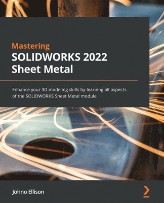 Johno Ellison - Mastering SOLIDWORKS Sheet Metal, Häftad