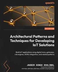 bokomslag Architectural Patterns and Techniques for Developing IoT Solutions