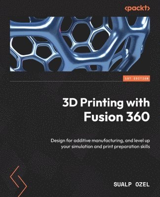 Sualp Ozel - 3D Printing with Fusion 360, Häftad