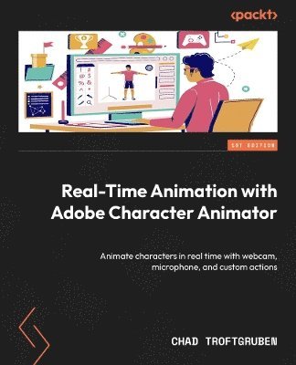 Chad Troftgruben - Real-Time Animation with Adobe Character Animator, Häftad