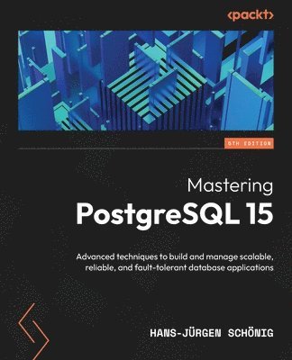 Mastering PostgreSQL 15