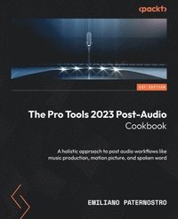bokomslag The Pro Tools 2023 Post-Audio Cookbook