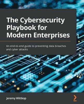 The Cybersecurity Playbook for Modern Enterprises 1