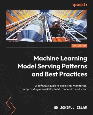 bokomslag Machine Learning Model Serving Patterns and Best Practices