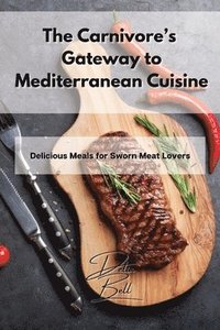 bokomslag The Carnivore's Gateway to Mediterranean Cuisine