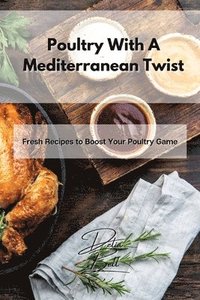 bokomslag Poultry With A Mediterranean Twist