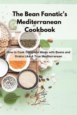 The Bean Fanatic's Mediterranean Cookbook 1